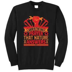 Labor Is The Only Player That Nature Answers Labor Day Gift Sweatshirt