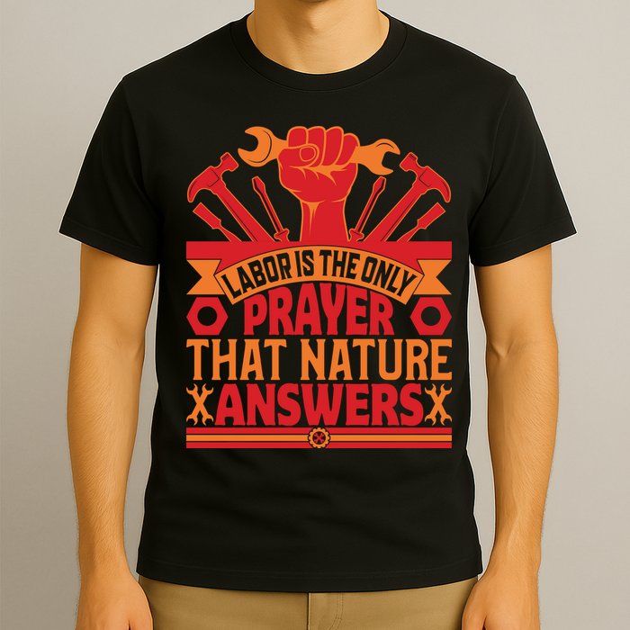 Labor Is The Only Player That Nature Answers Labor Day Gift T-Shirt