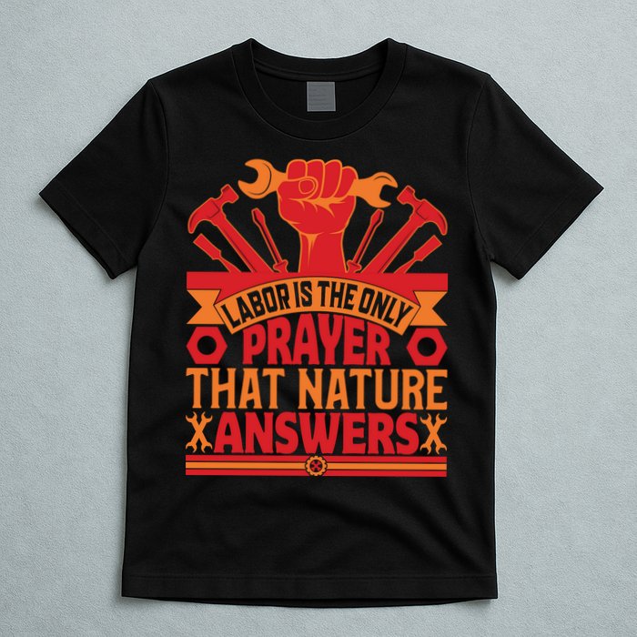 Labor Is The Only Player That Nature Answers Labor Day Gift T-Shirt