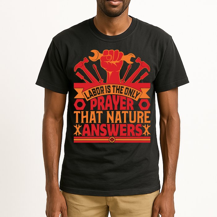 Labor Is The Only Player That Nature Answers Labor Day Gift Tall T-Shirt