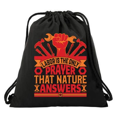Labor Is The Only Player That Nature Answers Labor Day Gift Drawstring Bag