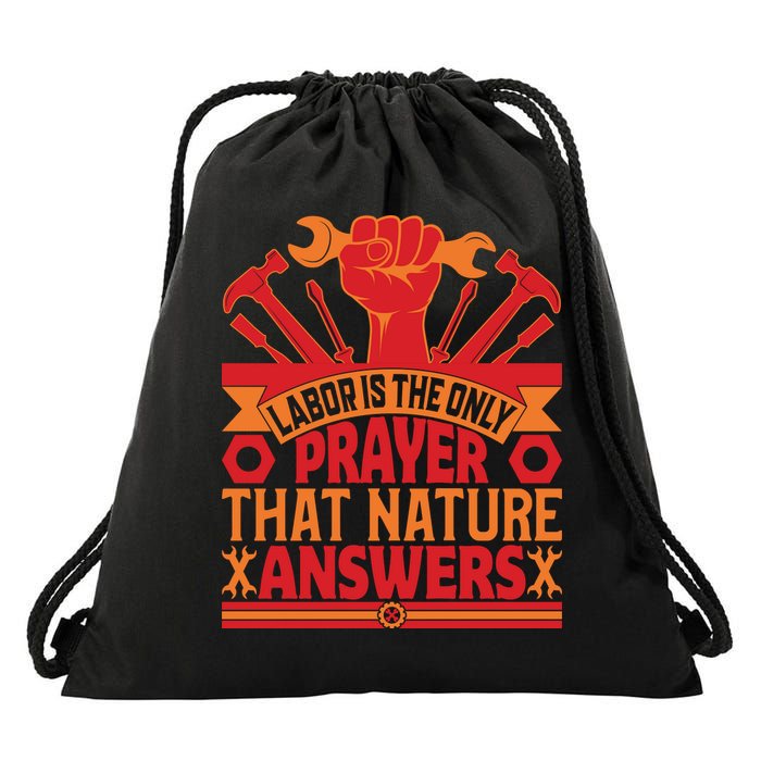 Labor Is The Only Player That Nature Answers Labor Day Gift Drawstring Bag