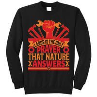 Labor Is The Only Player That Nature Answers Labor Day Gift Tall Sweatshirt