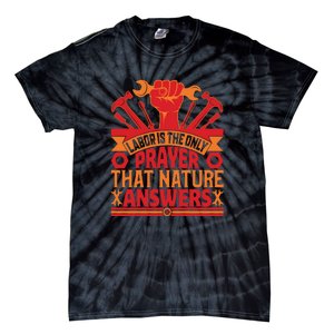 Labor Is The Only Player That Nature Answers Labor Day Gift Tie-Dye T-Shirt