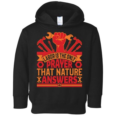 Labor Is The Only Player That Nature Answers Labor Day Gift Toddler Hoodie