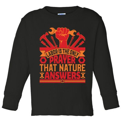 Labor Is The Only Player That Nature Answers Labor Day Gift Toddler Long Sleeve Shirt