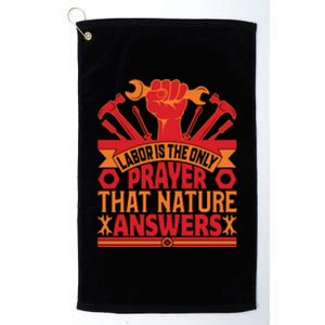 Labor Is The Only Player That Nature Answers Labor Day Gift Platinum Collection Golf Towel