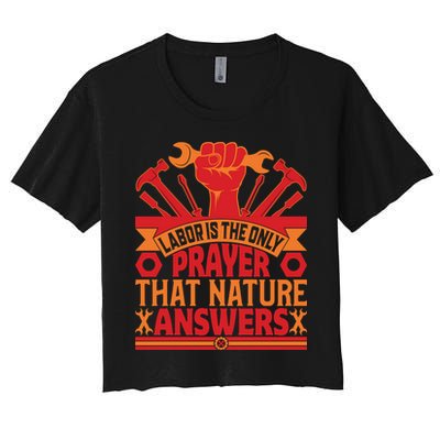 Labor Is The Only Player That Nature Answers Labor Day Gift Crop Top