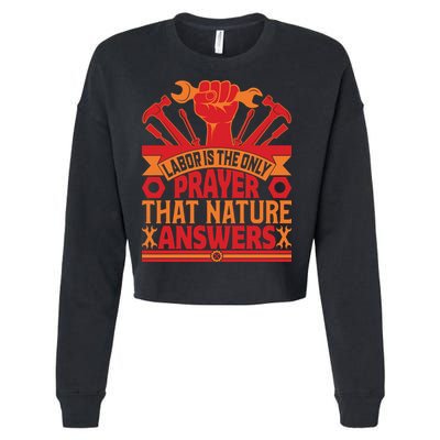 Labor Is The Only Player That Nature Answers Labor Day Gift Cropped Pullover Crew
