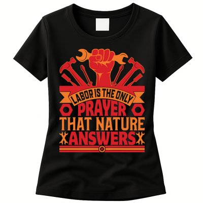 Labor Is The Only Player That Nature Answers Labor Day Gift Womens T-Shirt