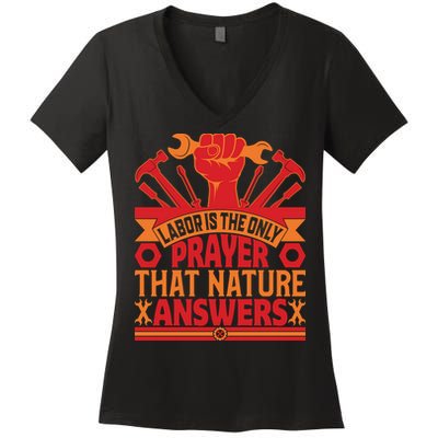 Labor Is The Only Player That Nature Answers Labor Day Gift Women's V-Neck T-Shirt