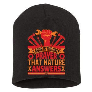 Labor Is The Only Player That Nature Answers Labor Day Gift Short Acrylic Beanie