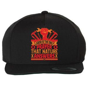 Labor Is The Only Player That Nature Answers Labor Day Gift Wool Snapback Cap