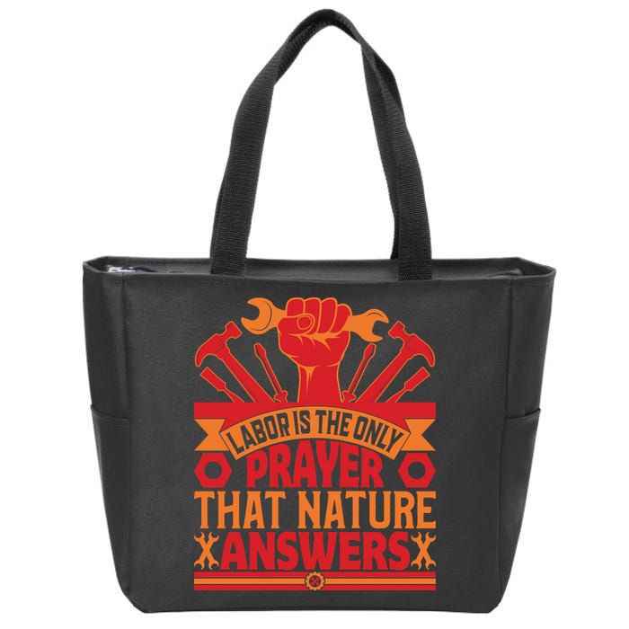 Labor Is The Only Player That Nature Answers Labor Day Gift Zip Tote Bag