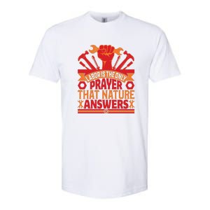 Labor Is The Only Player That Nature Answers Labor Day Gift Softstyle CVC T-Shirt