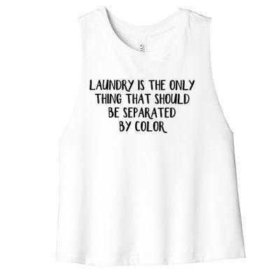 Laundry Is The Only Thing That Should Be Separated By Color Women's Racerback Cropped Tank