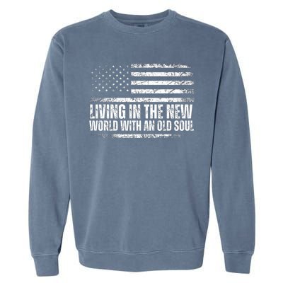 Living In The New World With An Old Soul America Flag Garment-Dyed Sweatshirt