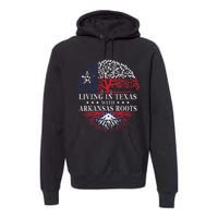 Living In Texas With Arkansas Roots Premium Hoodie