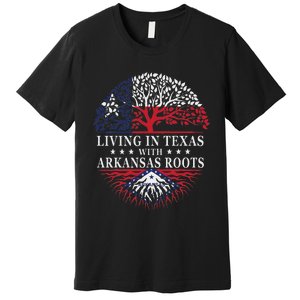 Living In Texas With Arkansas Roots Premium T-Shirt