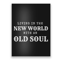 Living In The New World With An Old Soul Poster