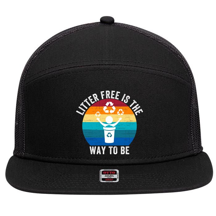 Litterfree Is The Way To Be DonT Litter Earth Day Recycle Stop Littering 7 Panel Mesh Trucker Snapback Hat