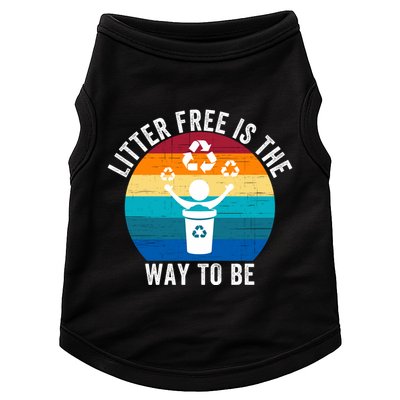 Litterfree Is The Way To Be DonT Litter Earth Day Recycle Stop Littering Doggie Tank