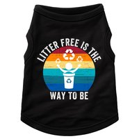 Litterfree Is The Way To Be DonT Litter Earth Day Recycle Stop Littering Doggie Tank