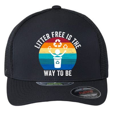 Litterfree Is The Way To Be DonT Litter Earth Day Recycle Stop Littering Flexfit Unipanel Trucker Cap
