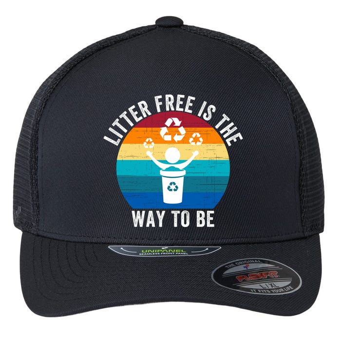 Litterfree Is The Way To Be DonT Litter Earth Day Recycle Stop Littering Flexfit Unipanel Trucker Cap
