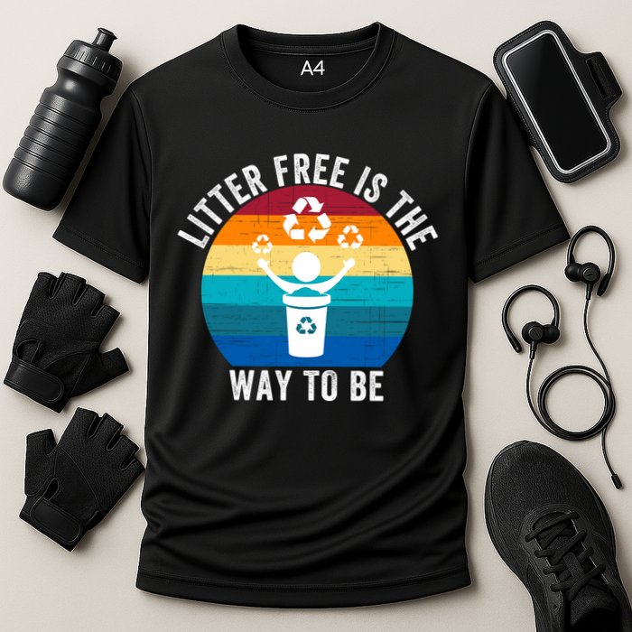 Litterfree Is The Way To Be DonT Litter Earth Day Recycle Stop Littering Performance Shirt