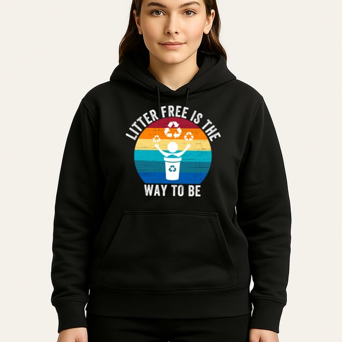 Litterfree Is The Way To Be DonT Litter Earth Day Recycle Stop Littering Hoodie