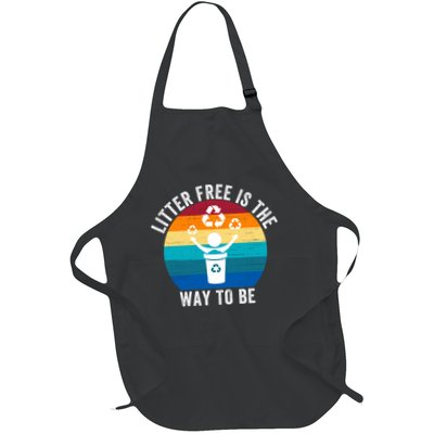 Litterfree Is The Way To Be DonT Litter Earth Day Recycle Stop Littering Apron