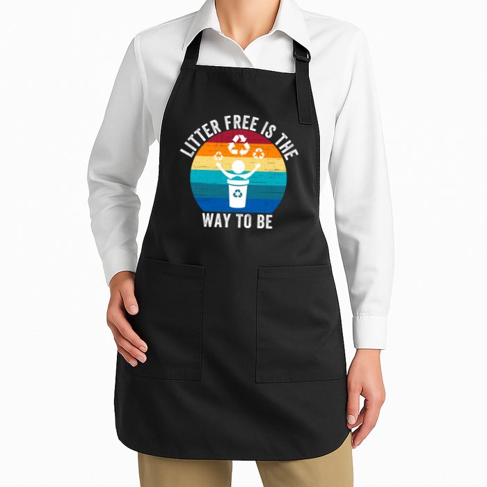 Litterfree Is The Way To Be DonT Litter Earth Day Recycle Stop Littering Apron