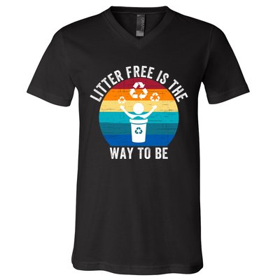 Litterfree Is The Way To Be DonT Litter Earth Day Recycle Stop Littering V-Neck T-Shirt