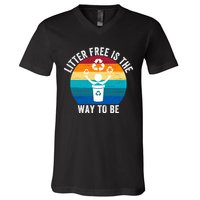 Litterfree Is The Way To Be DonT Litter Earth Day Recycle Stop Littering V-Neck T-Shirt