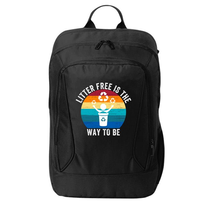 Litterfree Is The Way To Be DonT Litter Earth Day Recycle Stop Littering City Backpack