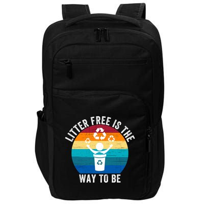 Litterfree Is The Way To Be DonT Litter Earth Day Recycle Stop Littering Impact Tech Backpack