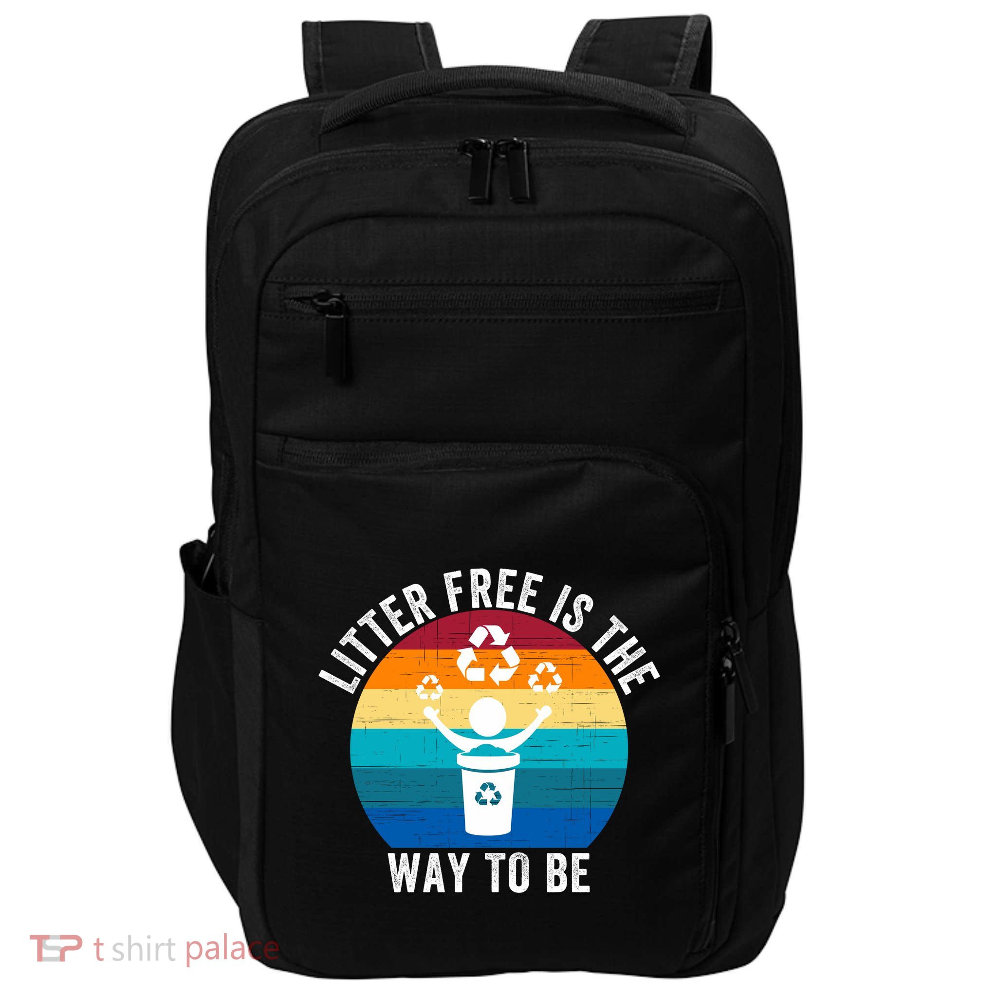 Litterfree Is The Way To Be DonT Litter Earth Day Recycle Stop Littering Impact Tech Backpack