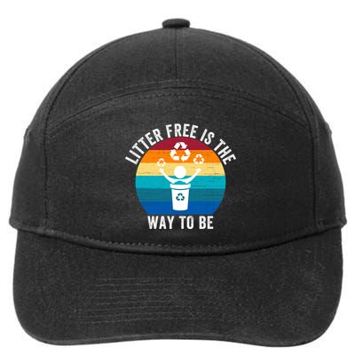 Litterfree Is The Way To Be DonT Litter Earth Day Recycle Stop Littering 7-Panel Snapback Hat