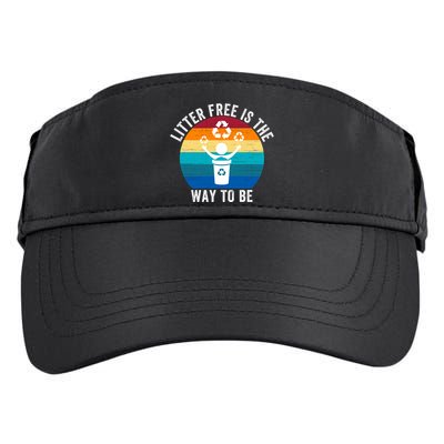 Litterfree Is The Way To Be DonT Litter Earth Day Recycle Stop Littering Adult Drive Performance Visor