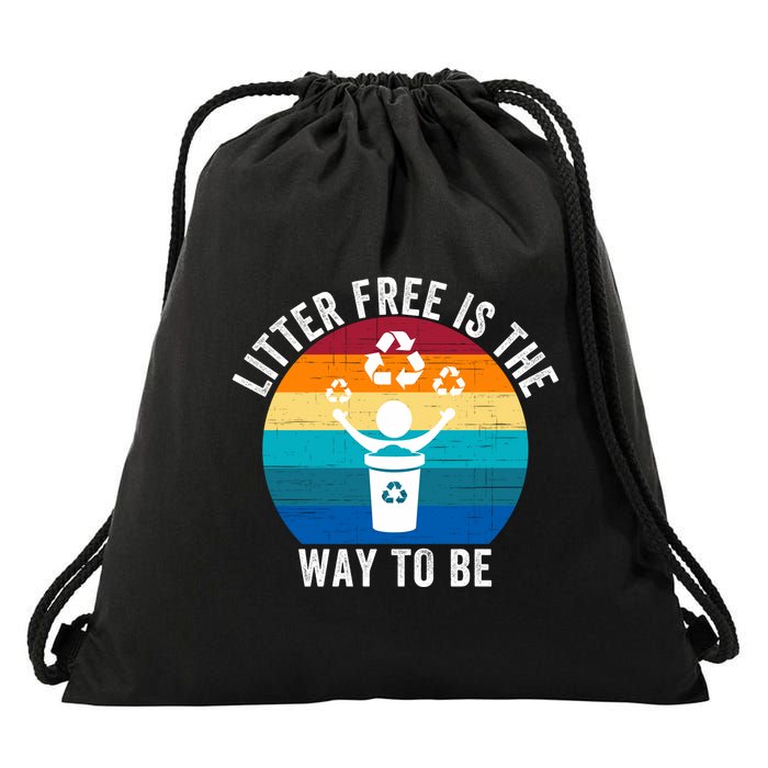 Litterfree Is The Way To Be DonT Litter Earth Day Recycle Stop Littering Drawstring Bag