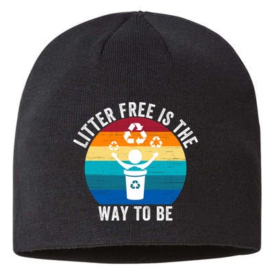 Litterfree Is The Way To Be DonT Litter Earth Day Recycle Stop Littering Sustainable Beanie