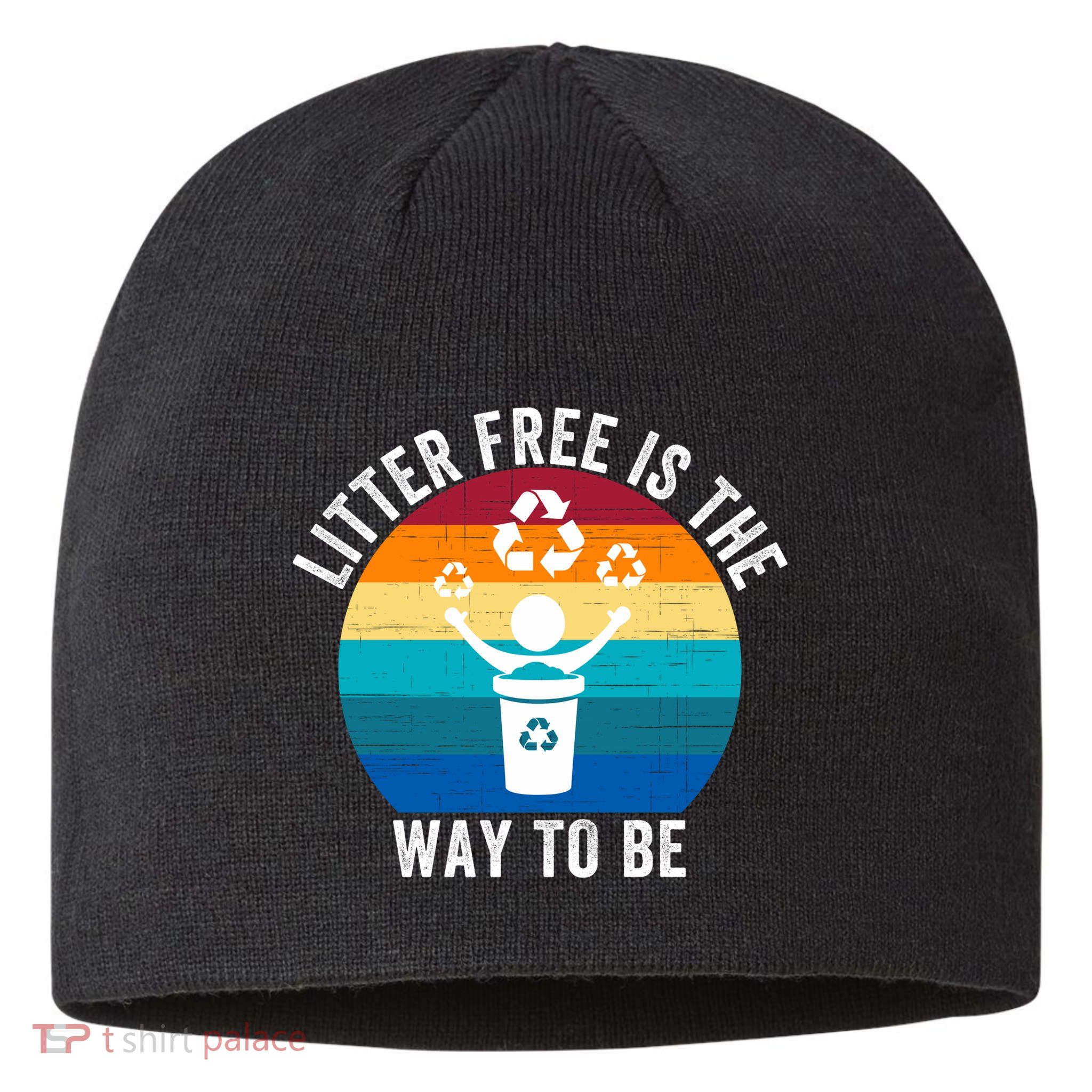 Litterfree Is The Way To Be DonT Litter Earth Day Recycle Stop Littering Sustainable Beanie