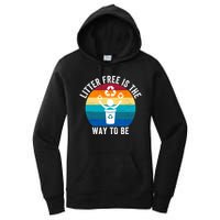 Litterfree Is The Way To Be DonT Litter Earth Day Recycle Stop Littering Women's Pullover Hoodie