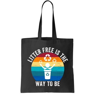 Litterfree Is The Way To Be DonT Litter Earth Day Recycle Stop Littering Bag