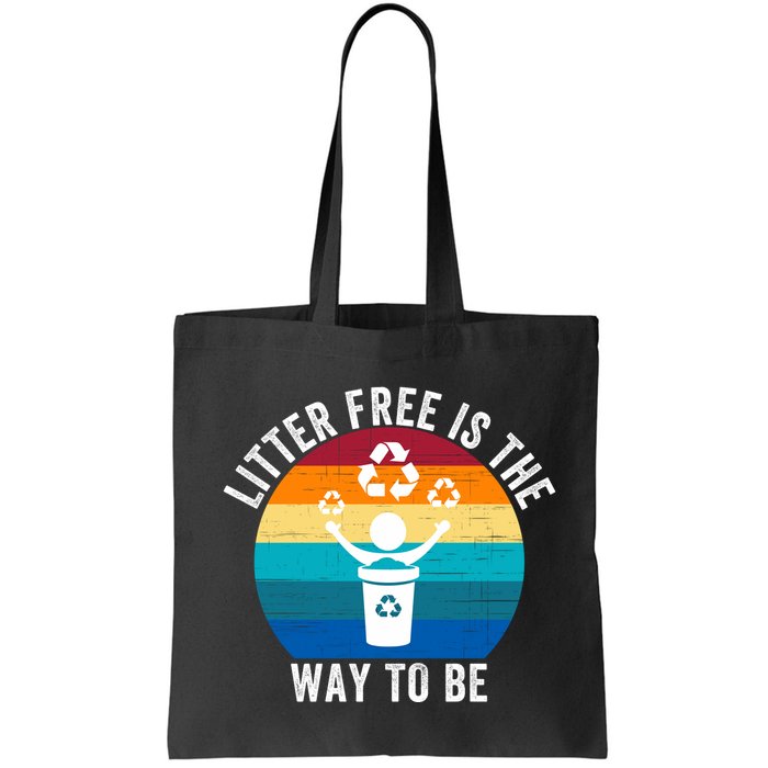 Litterfree Is The Way To Be DonT Litter Earth Day Recycle Stop Littering Bag