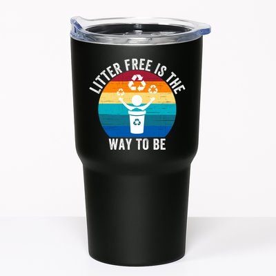 Litterfree Is The Way To Be DonT Litter Earth Day Recycle Stop Littering Tumbler