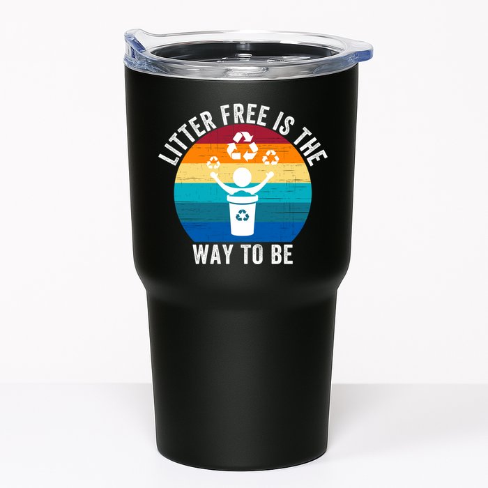 Litterfree Is The Way To Be DonT Litter Earth Day Recycle Stop Littering Tumbler