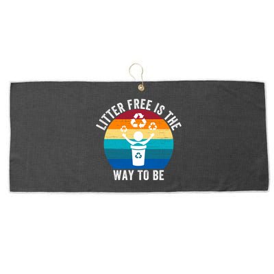 Litterfree Is The Way To Be DonT Litter Earth Day Recycle Stop Littering Large Microfiber Waffle Golf Towel
