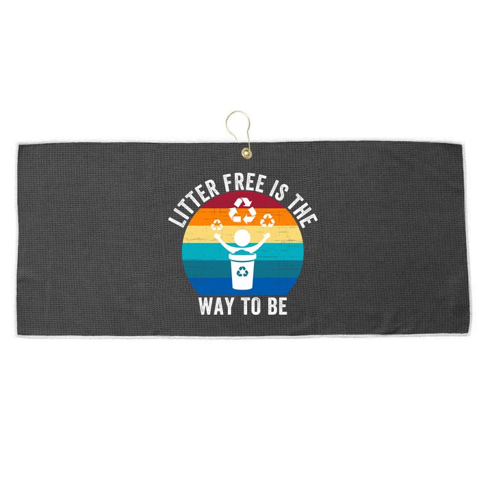 Litterfree Is The Way To Be DonT Litter Earth Day Recycle Stop Littering Large Microfiber Waffle Golf Towel